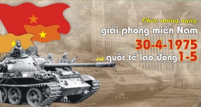 Chào mừng đại lễ 30/4 và Quốc tế lao động 1/5